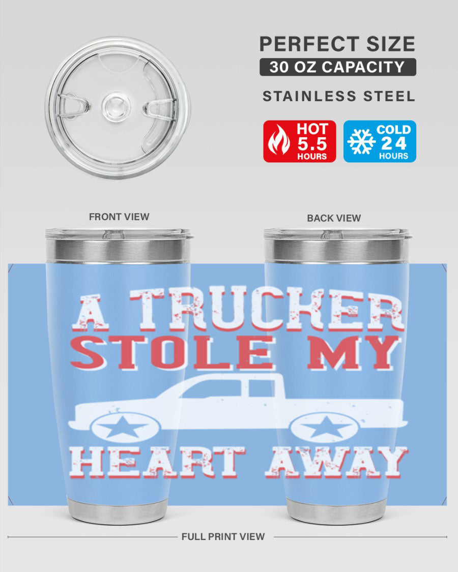 A stylish stainless steel tumbler with the phrase 'A Trucker Stole My Heart Away', designed for truck drivers, featuring a drink-thru lid.