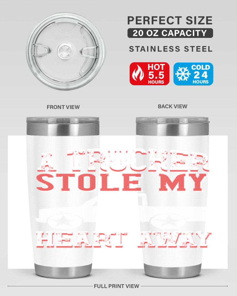 A stylish stainless steel tumbler with the phrase 'A Trucker Stole My Heart Away', designed for truck drivers, featuring a drink-thru lid.