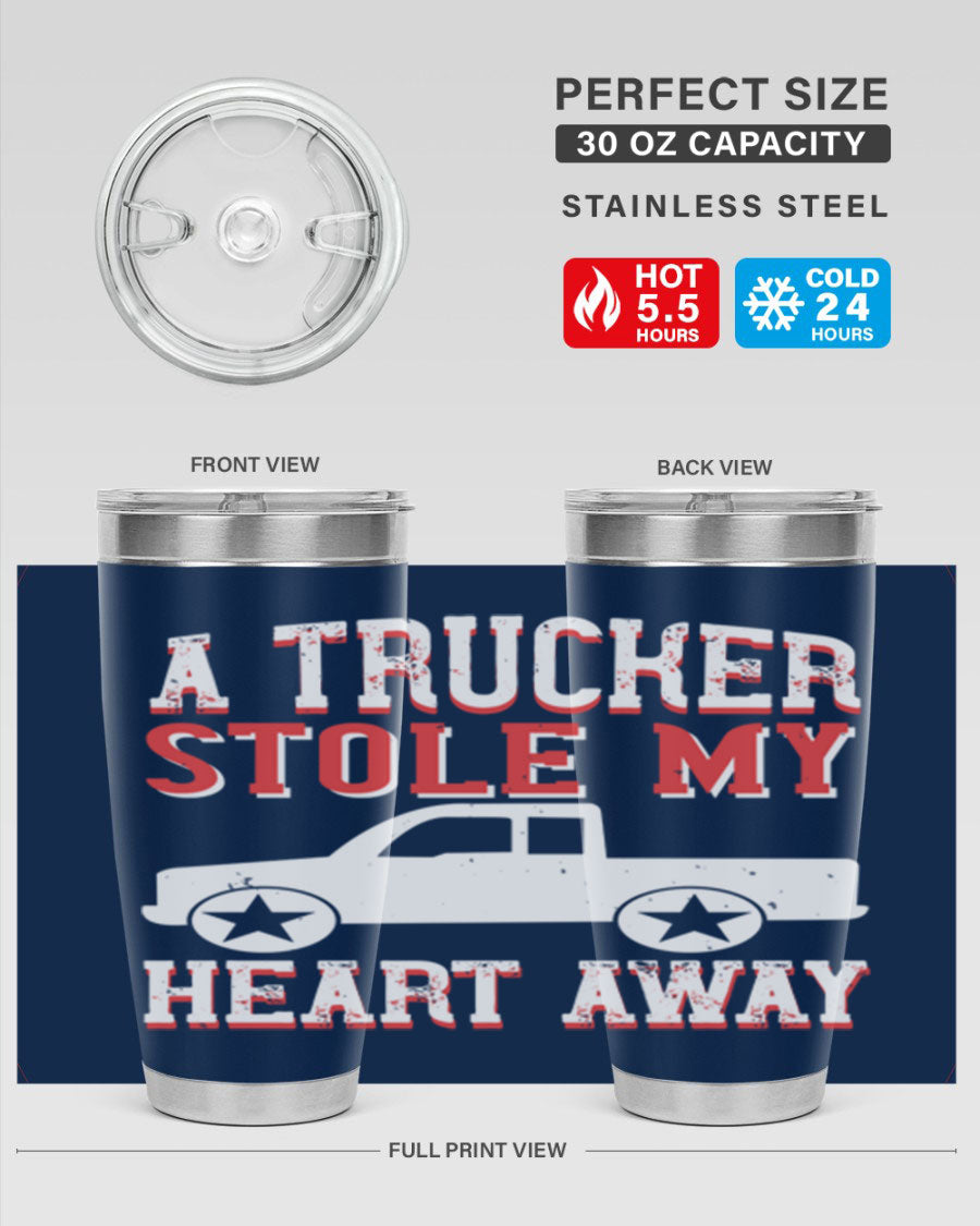 A stylish stainless steel tumbler with the phrase 'A Trucker Stole My Heart Away', designed for truck drivers, featuring a drink-thru lid.