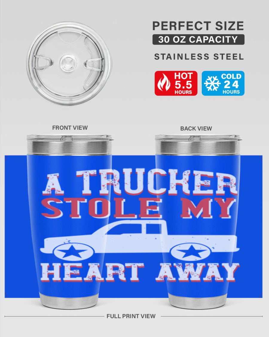 A stylish stainless steel tumbler with the phrase 'A Trucker Stole My Heart Away', designed for truck drivers, featuring a drink-thru lid.