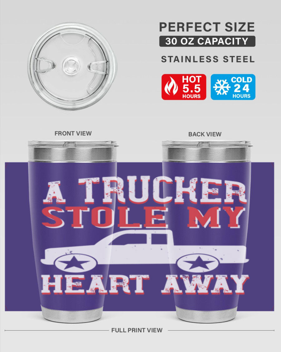 A stylish stainless steel tumbler with the phrase 'A Trucker Stole My Heart Away', designed for truck drivers, featuring a drink-thru lid.