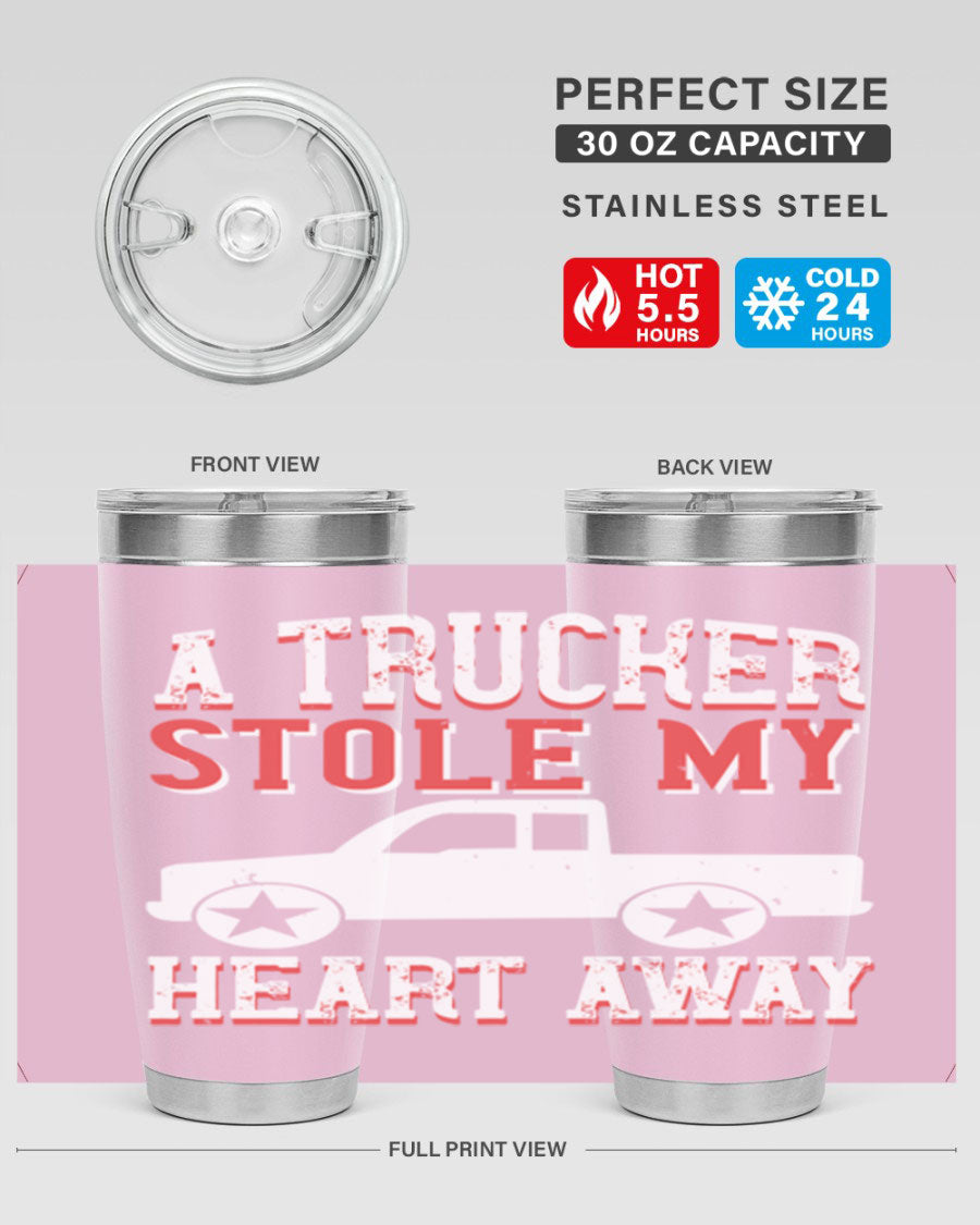 A stylish stainless steel tumbler with the phrase 'A Trucker Stole My Heart Away', designed for truck drivers, featuring a drink-thru lid.