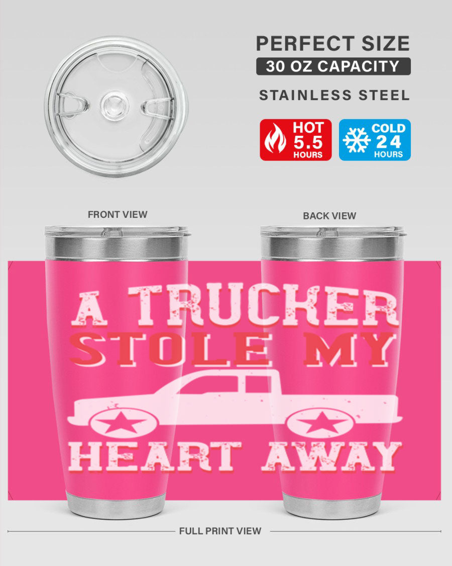 A stylish stainless steel tumbler with the phrase 'A Trucker Stole My Heart Away', designed for truck drivers, featuring a drink-thru lid.