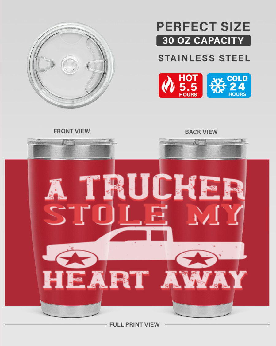 A stylish stainless steel tumbler with the phrase 'A Trucker Stole My Heart Away', designed for truck drivers, featuring a drink-thru lid.