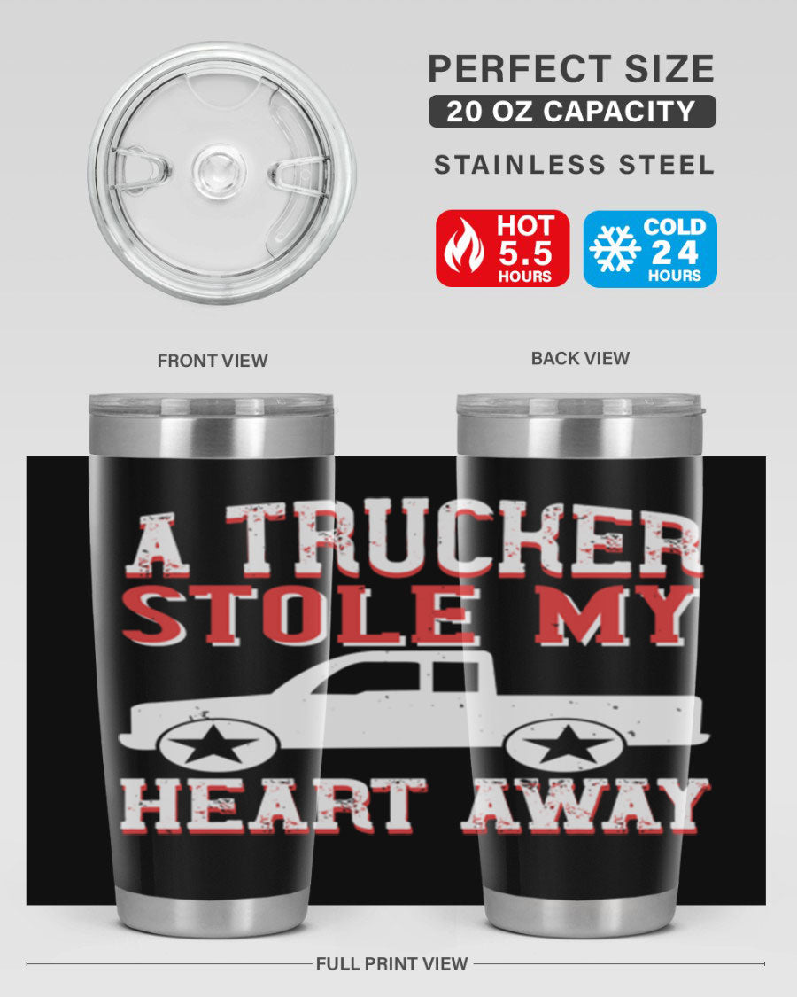 A stylish stainless steel tumbler with the phrase 'A Trucker Stole My Heart Away', designed for truck drivers, featuring a drink-thru lid.