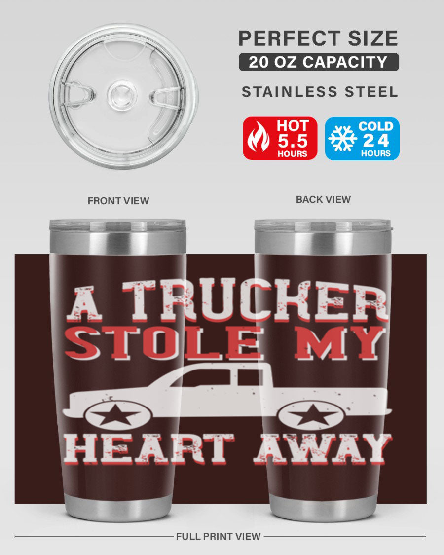 A stylish stainless steel tumbler with the phrase 'A Trucker Stole My Heart Away', designed for truck drivers, featuring a drink-thru lid.