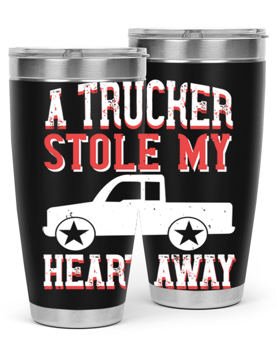 A stylish stainless steel tumbler with the phrase 'A Trucker Stole My Heart Away', designed for truck drivers, featuring a drink-thru lid.