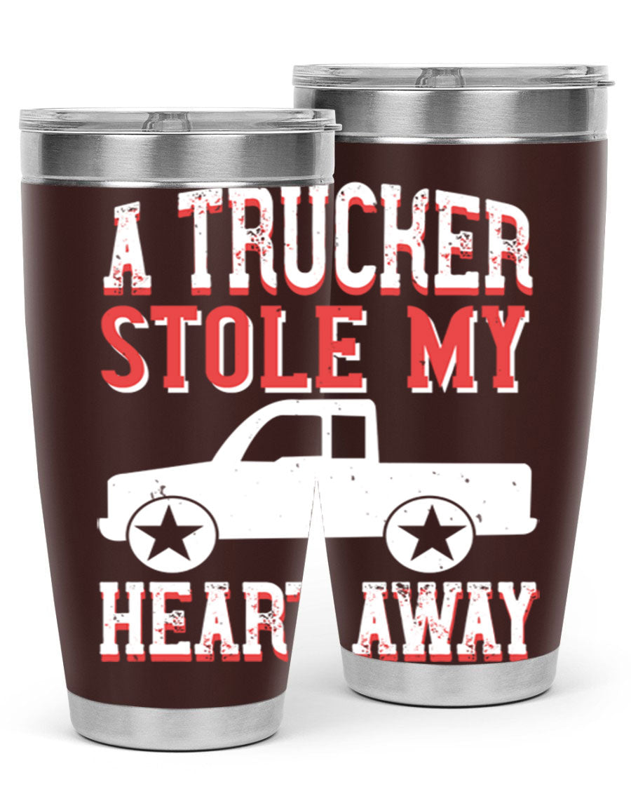A stylish stainless steel tumbler with the phrase 'A Trucker Stole My Heart Away', designed for truck drivers, featuring a drink-thru lid.