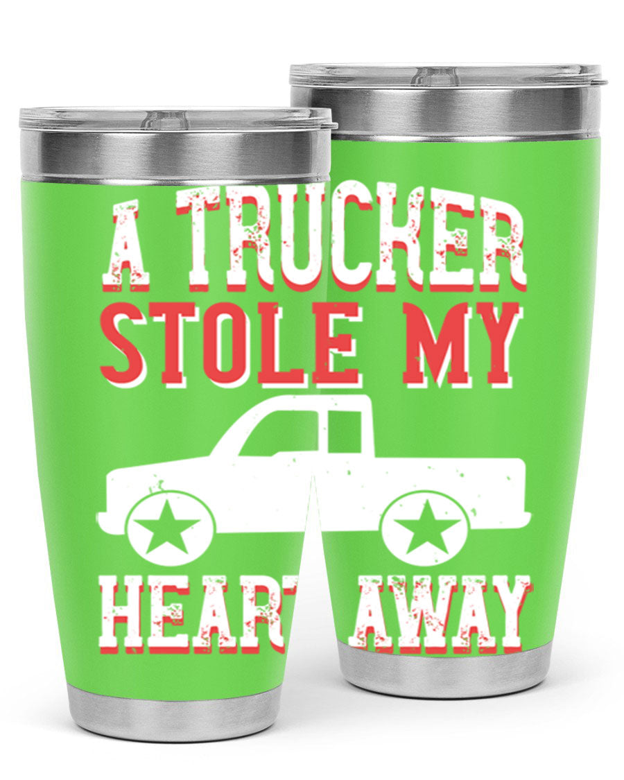 A stylish stainless steel tumbler with the phrase 'A Trucker Stole My Heart Away', designed for truck drivers, featuring a drink-thru lid.