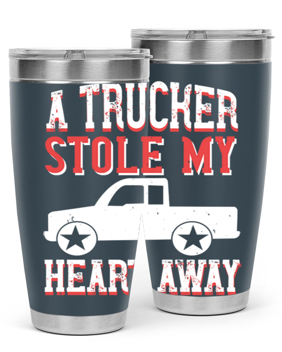 A stylish stainless steel tumbler with the phrase 'A Trucker Stole My Heart Away', designed for truck drivers, featuring a drink-thru lid.