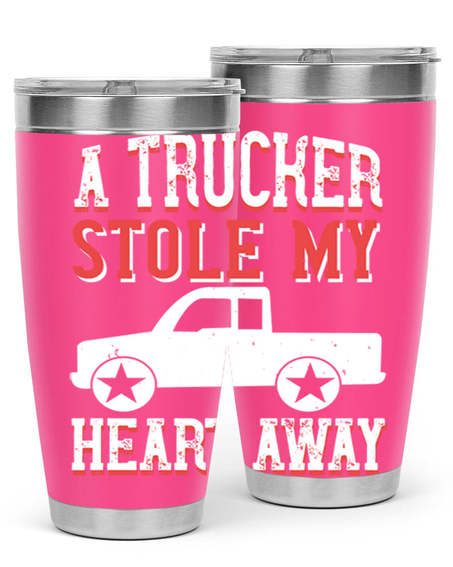 A stylish stainless steel tumbler with the phrase 'A Trucker Stole My Heart Away', designed for truck drivers, featuring a drink-thru lid.