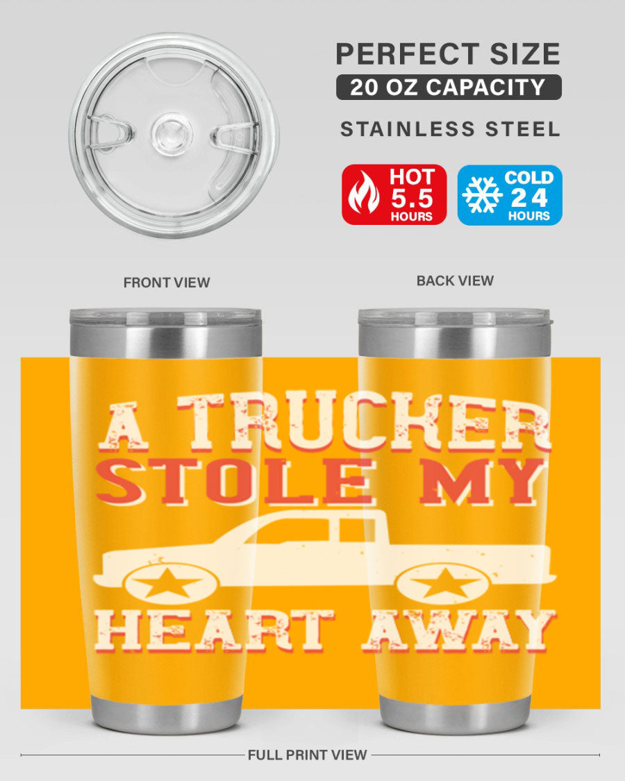 A stylish stainless steel tumbler with the phrase 'A Trucker Stole My Heart Away', designed for truck drivers, featuring a drink-thru lid.