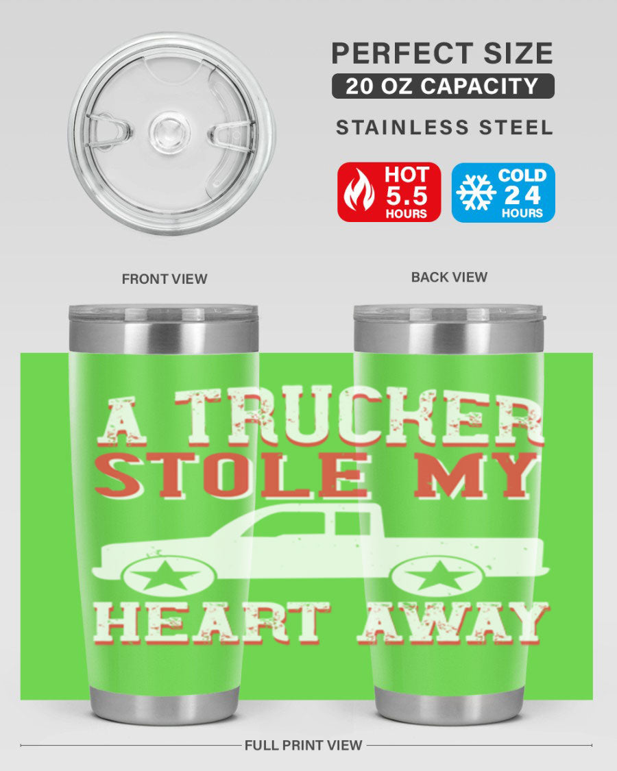 A stylish stainless steel tumbler with the phrase 'A Trucker Stole My Heart Away', designed for truck drivers, featuring a drink-thru lid.