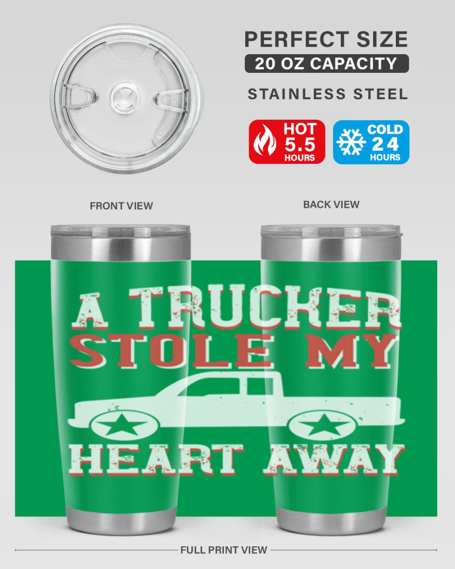 A stylish stainless steel tumbler with the phrase 'A Trucker Stole My Heart Away', designed for truck drivers, featuring a drink-thru lid.