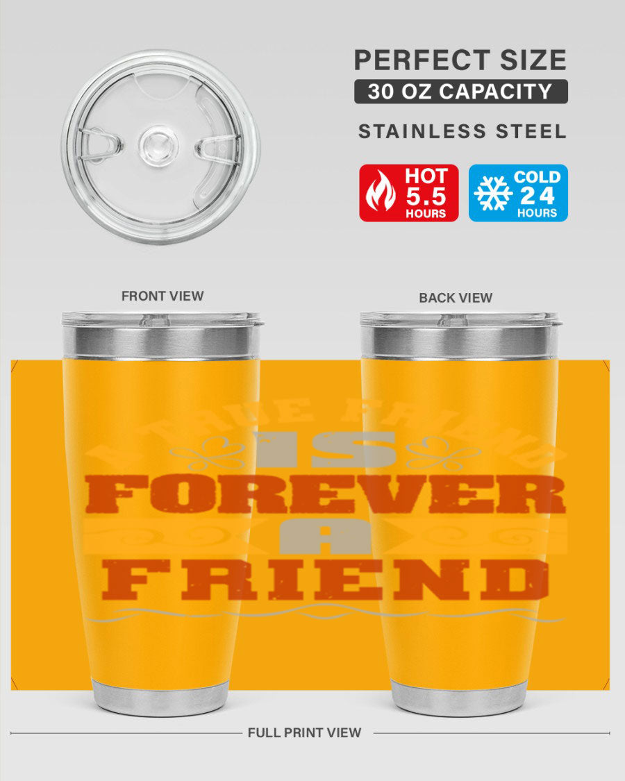 A stylish 20oz and 30oz stainless steel tumbler with a heartfelt message about friendship, featuring a double wall vacuum design.