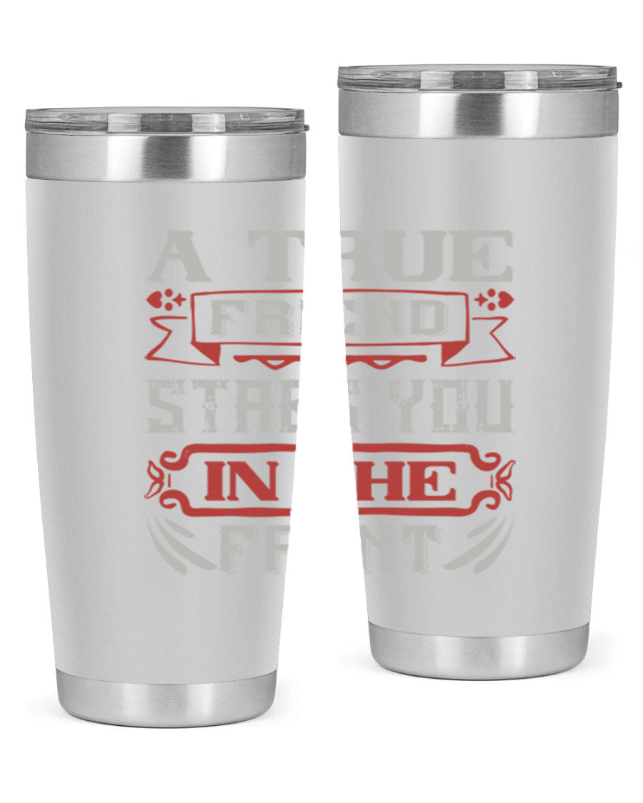 A stylish 20oz and 30oz tumbler featuring the quote 'A true friend stabs you in the front', made of stainless steel with a drink-thru lid.