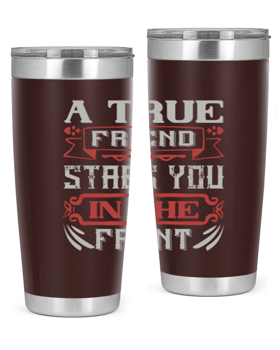 A stylish 20oz and 30oz tumbler featuring the quote 'A true friend stabs you in the front', made of stainless steel with a drink-thru lid.