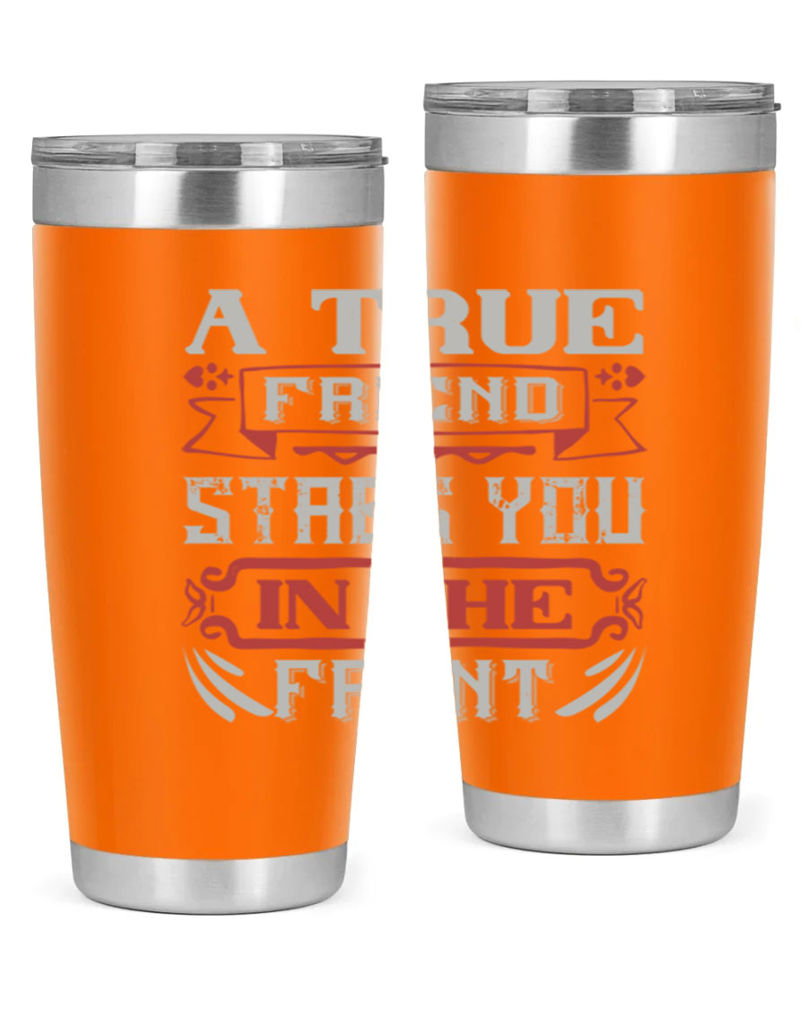 A stylish 20oz and 30oz tumbler featuring the quote 'A true friend stabs you in the front', made of stainless steel with a drink-thru lid.