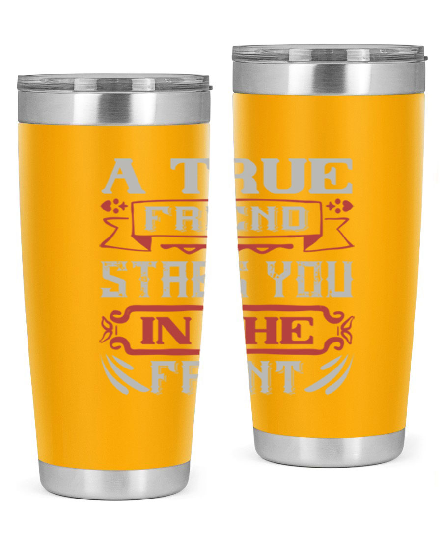 A stylish 20oz and 30oz tumbler featuring the quote 'A true friend stabs you in the front', made of stainless steel with a drink-thru lid.