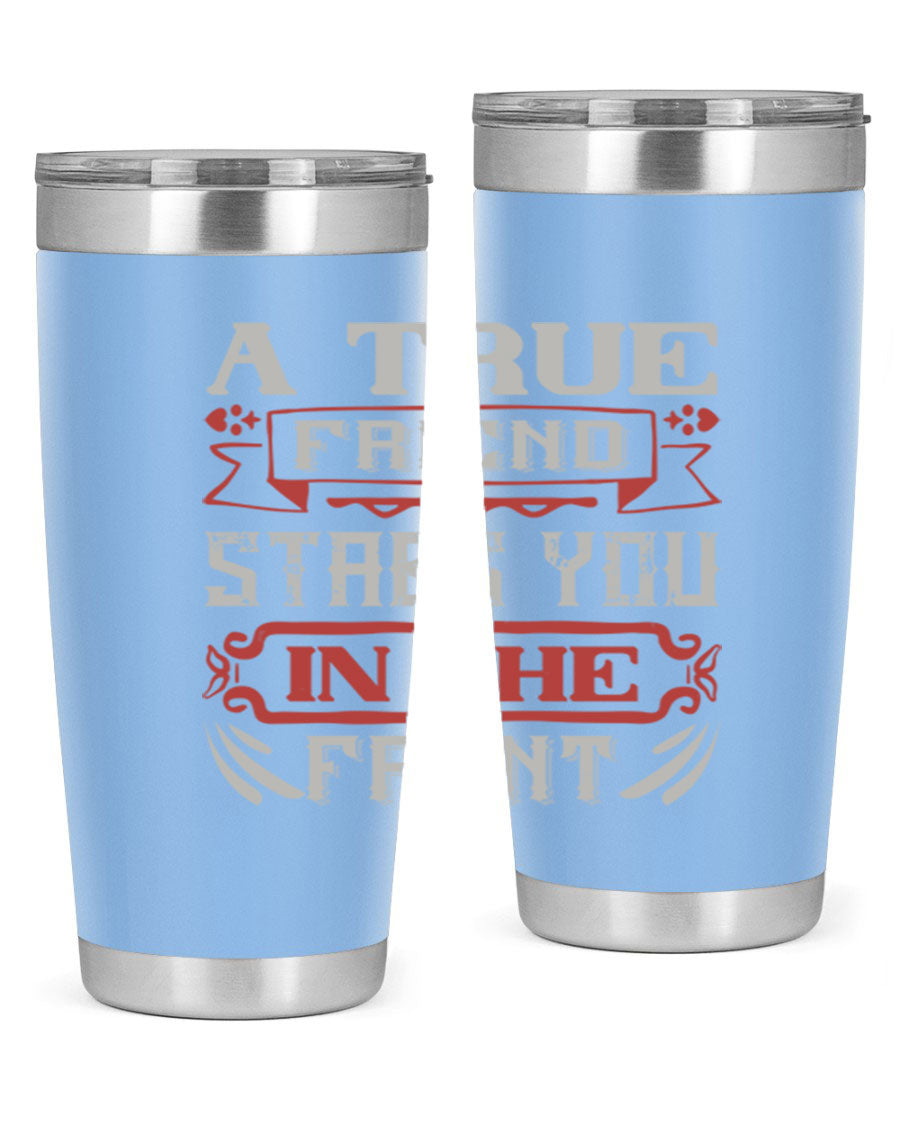 A stylish 20oz and 30oz tumbler featuring the quote 'A true friend stabs you in the front', made of stainless steel with a drink-thru lid.