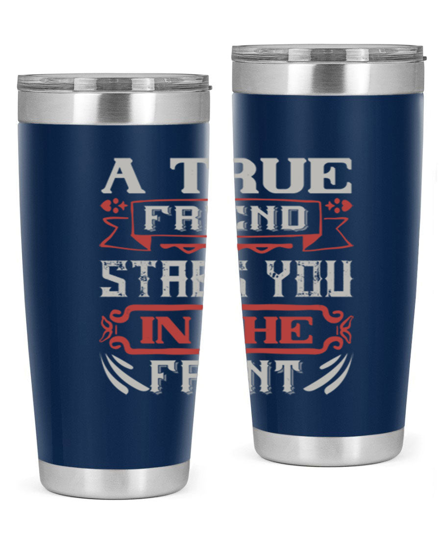 A stylish 20oz and 30oz tumbler featuring the quote 'A true friend stabs you in the front', made of stainless steel with a drink-thru lid.