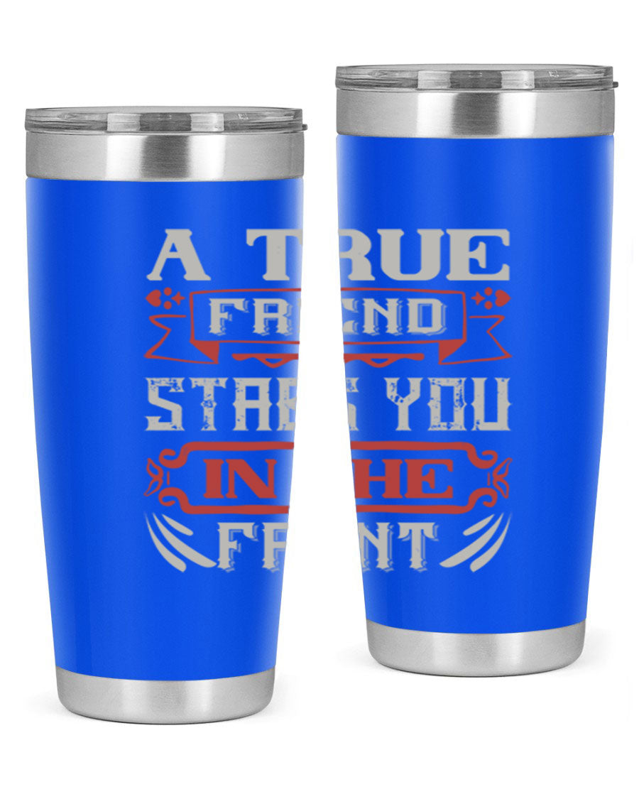 A stylish 20oz and 30oz tumbler featuring the quote 'A true friend stabs you in the front', made of stainless steel with a drink-thru lid.
