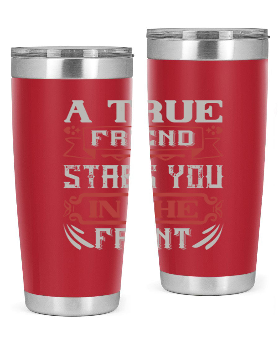 A stylish 20oz and 30oz tumbler featuring the quote 'A true friend stabs you in the front', made of stainless steel with a drink-thru lid.