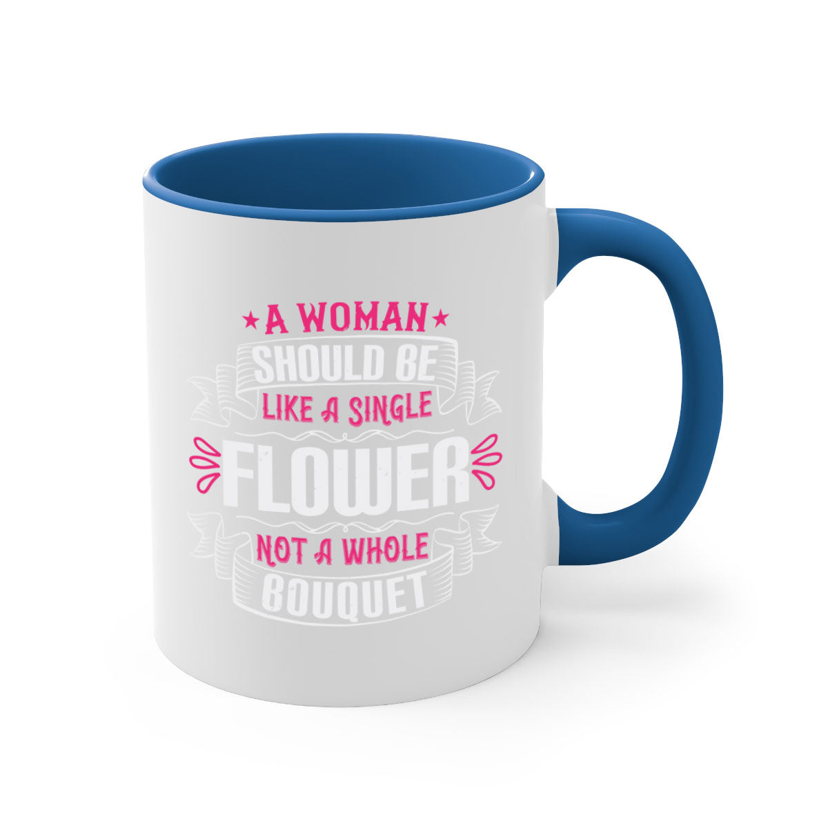 A stylish two-tone ceramic mug featuring the quote 'A woman should be like a single flower not a whole bouquet', available in multiple colors.