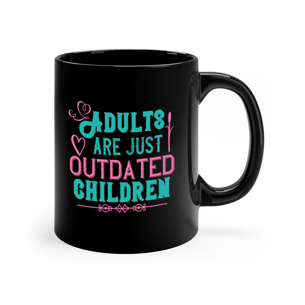 Adults are just outdated children Style 52# Mug with a colorful handle and glossy finish, perfect for coffee or tea.