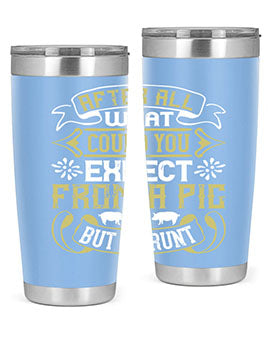 After All What Could You Expect From A Pig But A Grunt tumbler in 20oz and 30oz sizes, showcasing double wall vacuum stainless steel design.