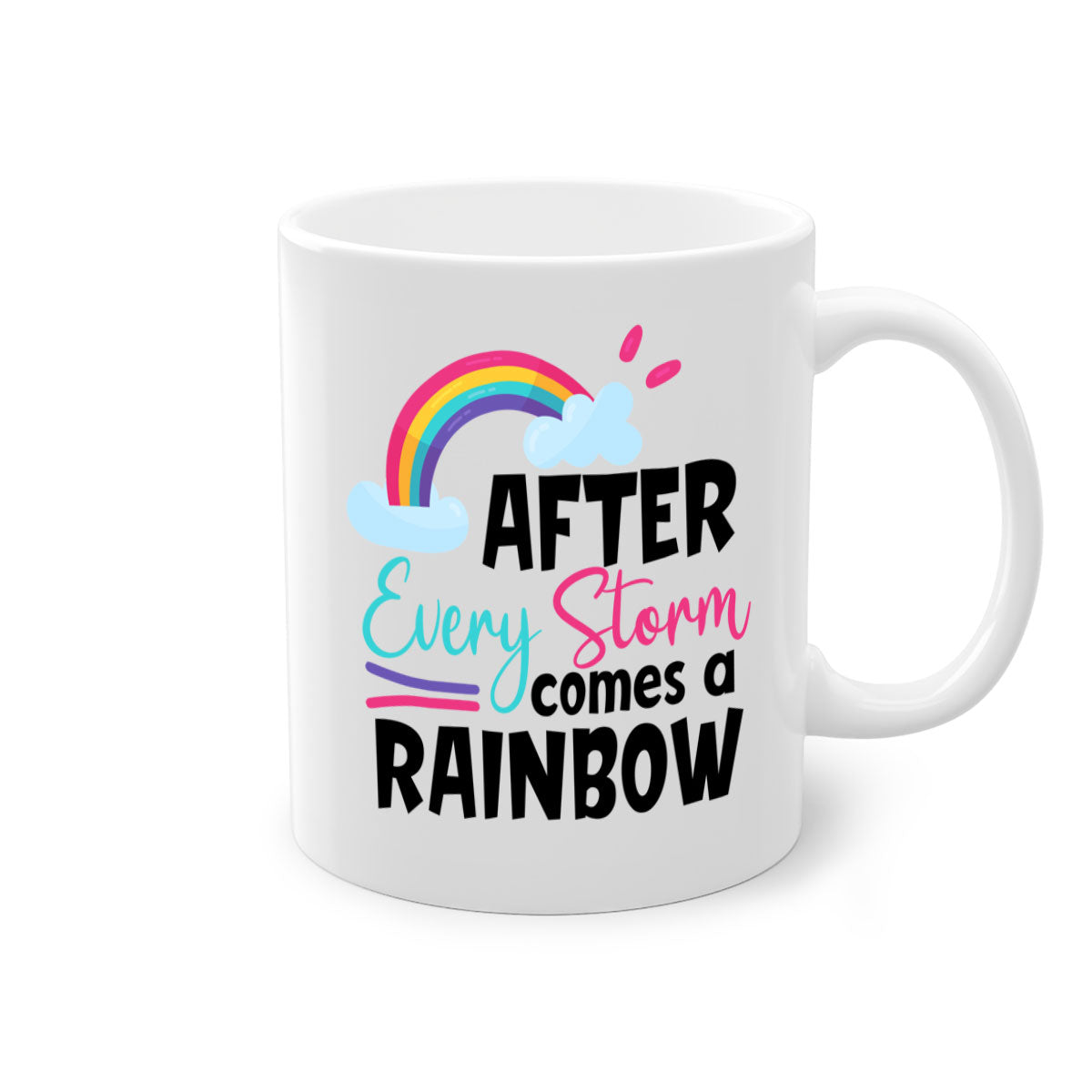 Colorful After Every Storm Comes a Rainbow Mug with a glossy finish and C-shaped handle, available in multiple colors.