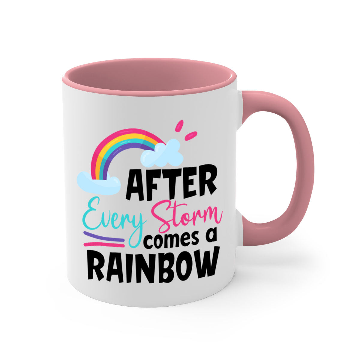 Colorful After Every Storm Comes a Rainbow Mug with a glossy finish and C-shaped handle, available in multiple colors.