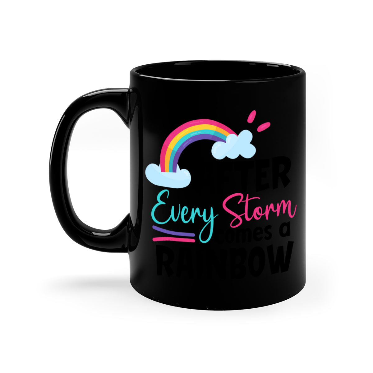 Colorful After Every Storm Comes a Rainbow Mug with a glossy finish and C-shaped handle, available in multiple colors.