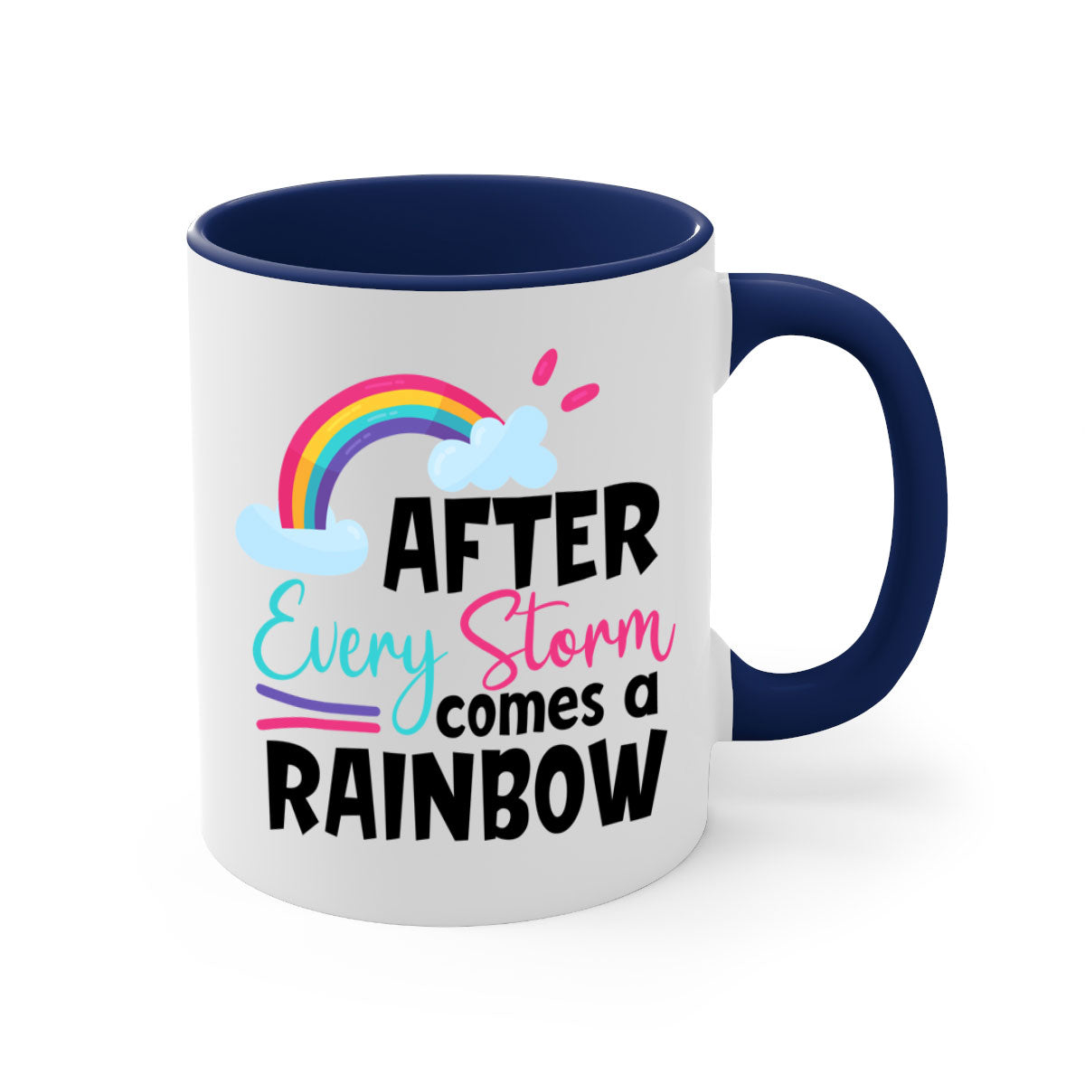 Colorful After Every Storm Comes a Rainbow Mug with a glossy finish and C-shaped handle, available in multiple colors.