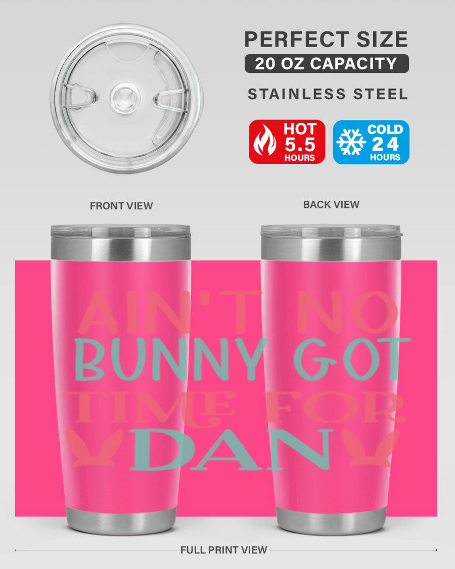 Ain't No Bunny Got Time for Dan 20oz Tumbler featuring double wall vacuum stainless steel and a fun design, perfect for hot and cold drinks.