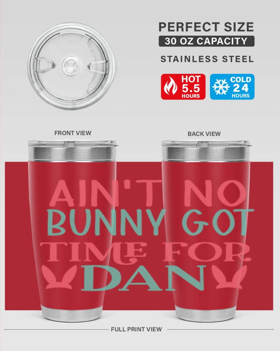 Ain't No Bunny Got Time for Dan 20oz Tumbler featuring double wall vacuum stainless steel and a fun design, perfect for hot and cold drinks.