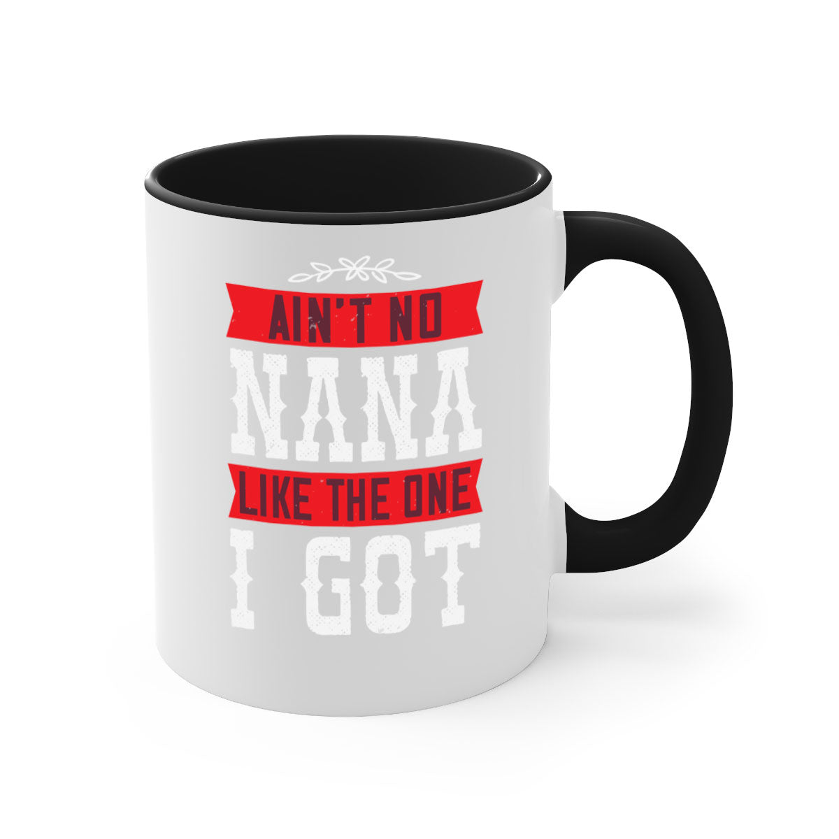 AIN’T NO NANA LIKE THE ONE i GOT mug with a colorful handle and glossy finish, perfect for coffee or tea.