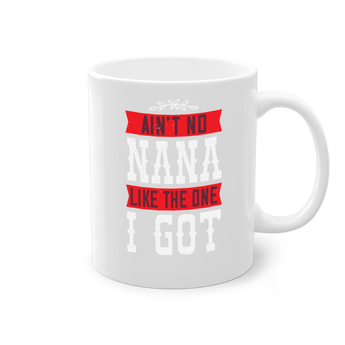 AIN’T NO NANA LIKE THE ONE i GOT mug with a colorful handle and glossy finish, perfect for coffee or tea.