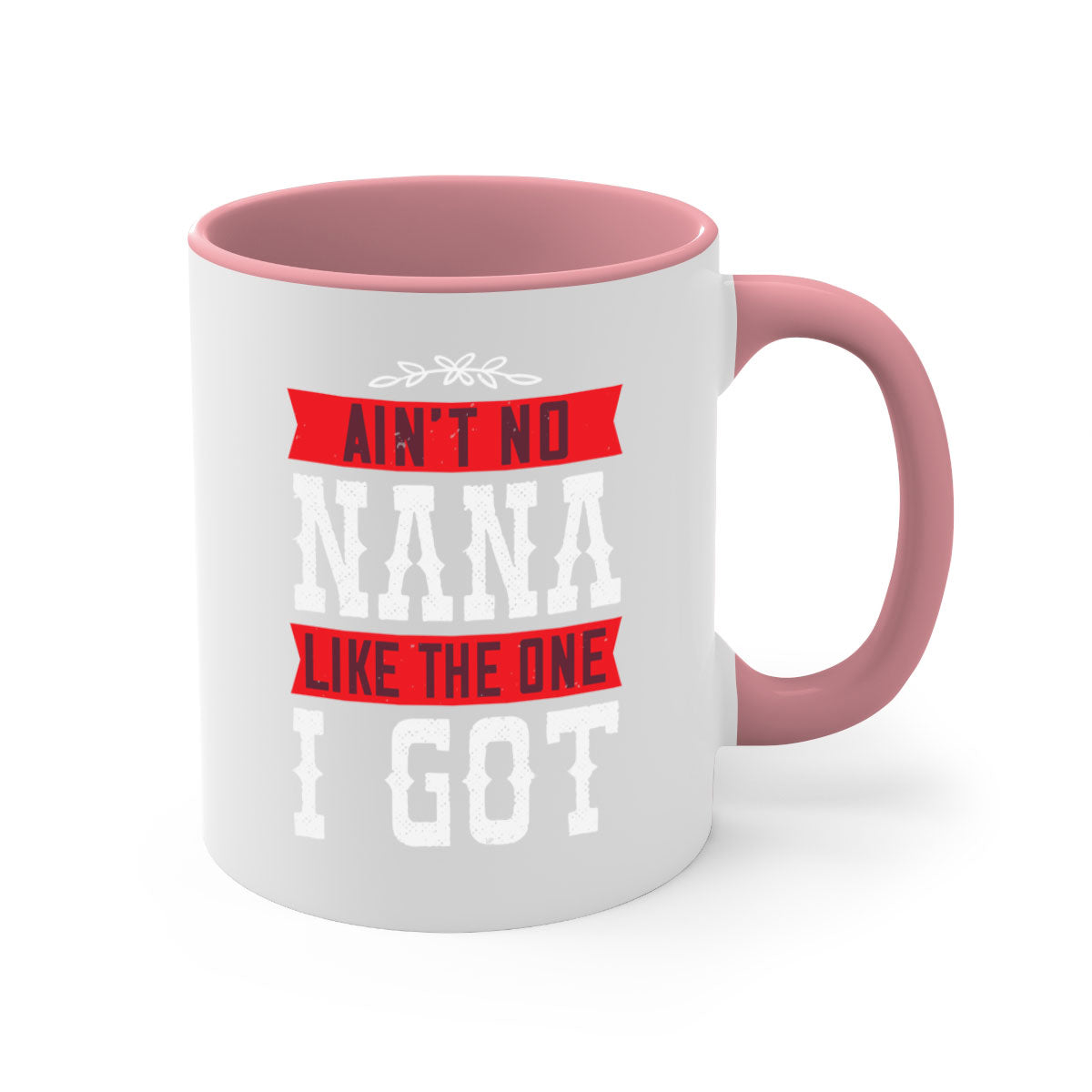 AIN’T NO NANA LIKE THE ONE i GOT mug with a colorful handle and glossy finish, perfect for coffee or tea.