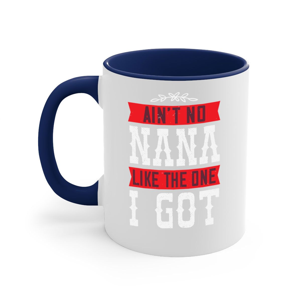 AIN’T NO NANA LIKE THE ONE i GOT mug with a colorful handle and glossy finish, perfect for coffee or tea.