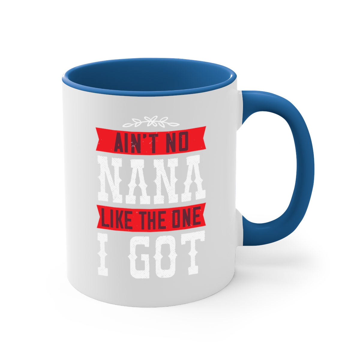 AIN’T NO NANA LIKE THE ONE i GOT mug with a colorful handle and glossy finish, perfect for coffee or tea.
