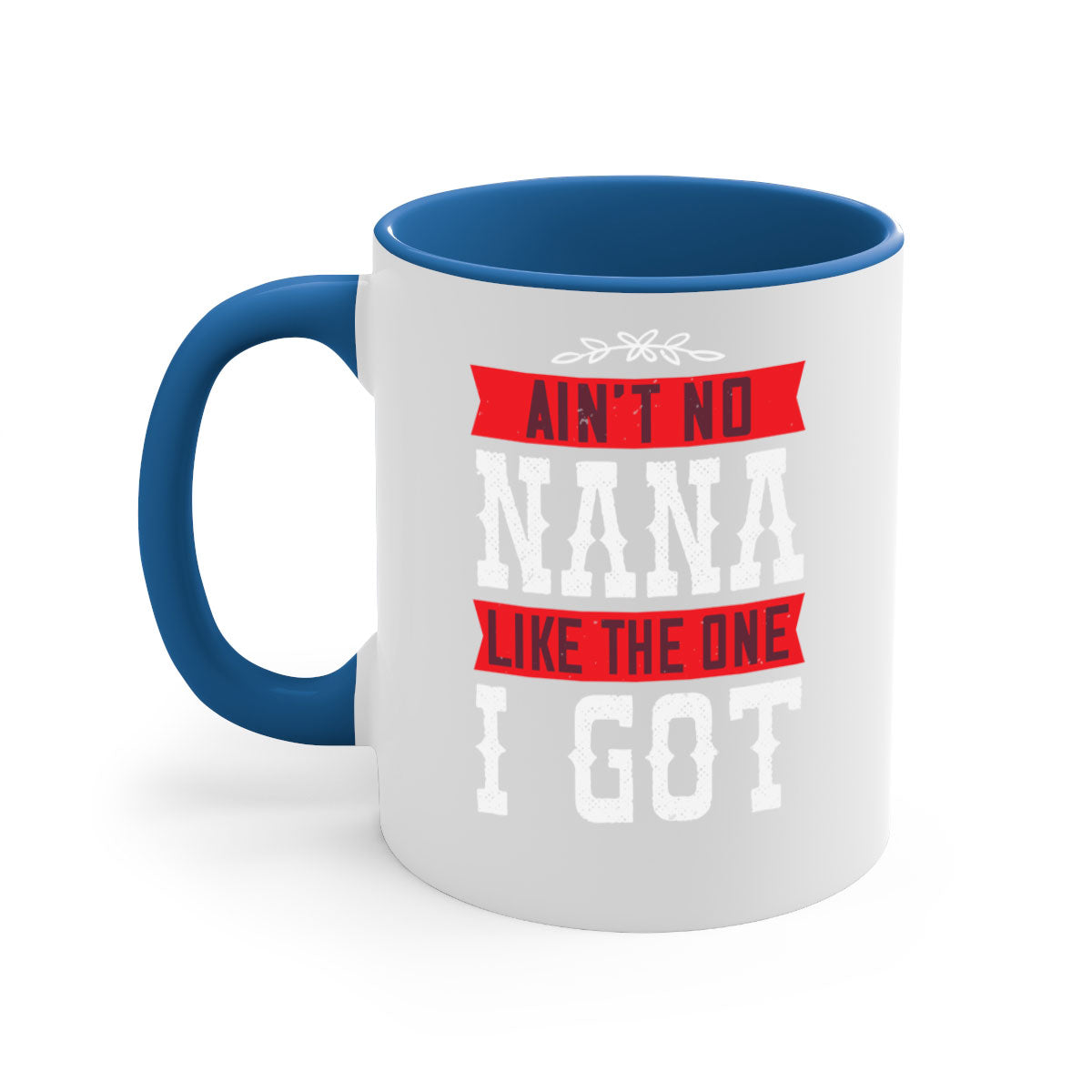 AIN’T NO NANA LIKE THE ONE i GOT mug with a colorful handle and glossy finish, perfect for coffee or tea.