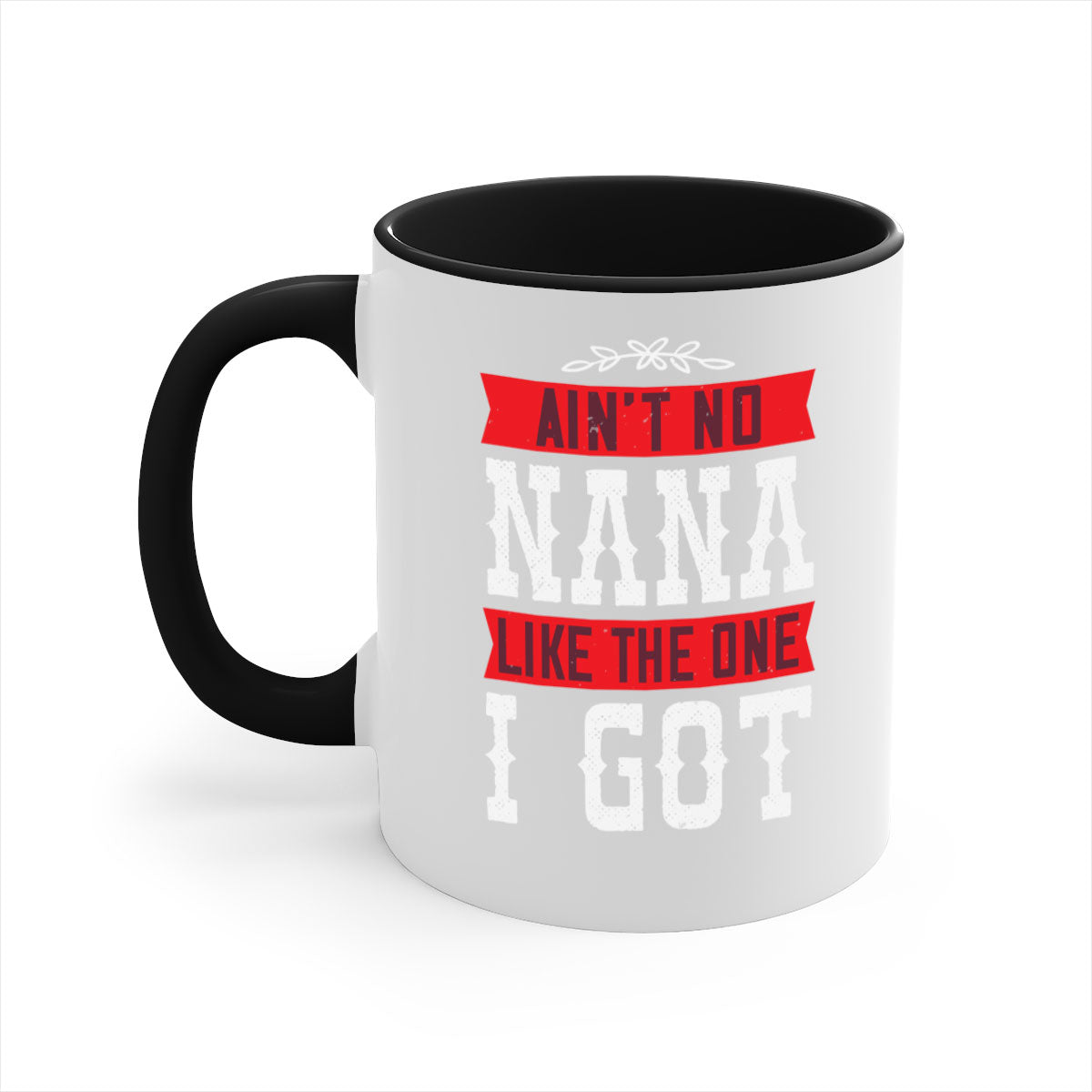 AIN’T NO NANA LIKE THE ONE i GOT mug with a colorful handle and glossy finish, perfect for coffee or tea.