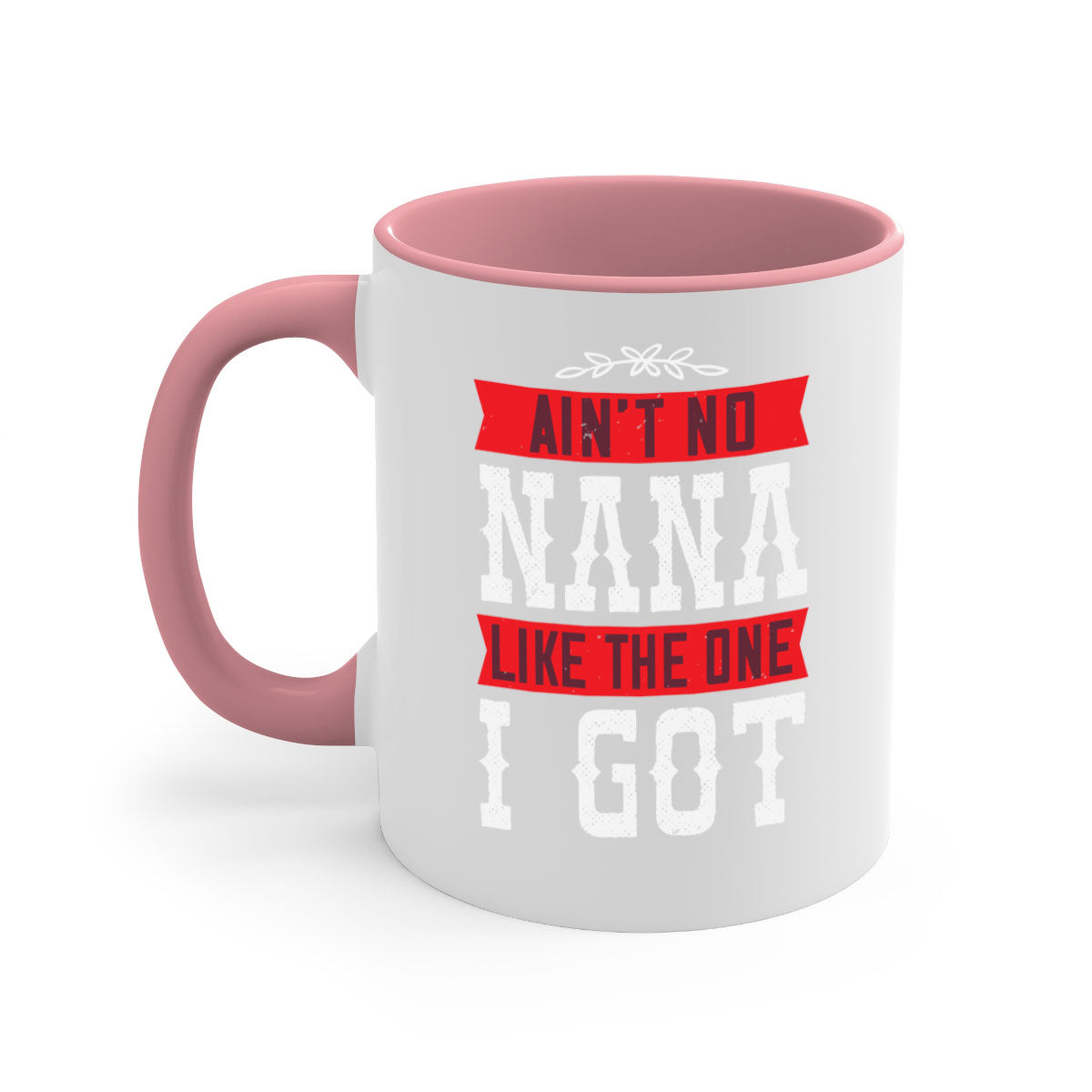 AIN’T NO NANA LIKE THE ONE i GOT mug with a colorful handle and glossy finish, perfect for coffee or tea.