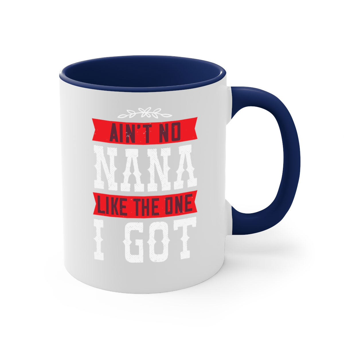 AIN’T NO NANA LIKE THE ONE i GOT mug with a colorful handle and glossy finish, perfect for coffee or tea.