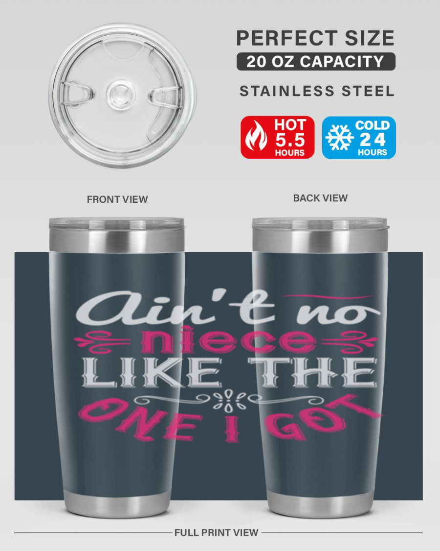 20oz stainless steel tumbler with 'Ain’t No Niece Like the One I Got' design, featuring a press-in lid and double wall vacuum insulation.