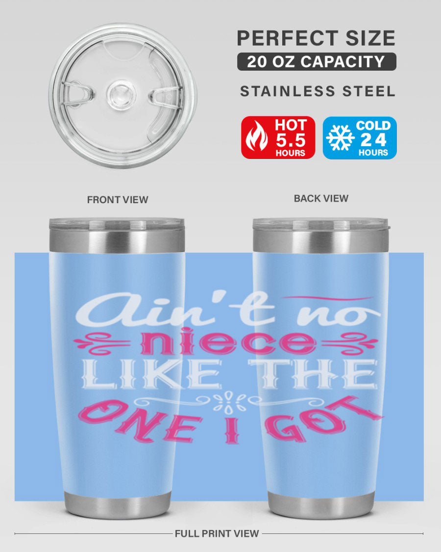 20oz stainless steel tumbler with 'Ain’t No Niece Like the One I Got' design, featuring a press-in lid and double wall vacuum insulation.