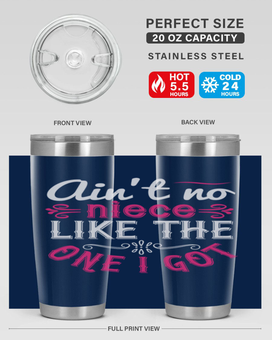 20oz stainless steel tumbler with 'Ain’t No Niece Like the One I Got' design, featuring a press-in lid and double wall vacuum insulation.