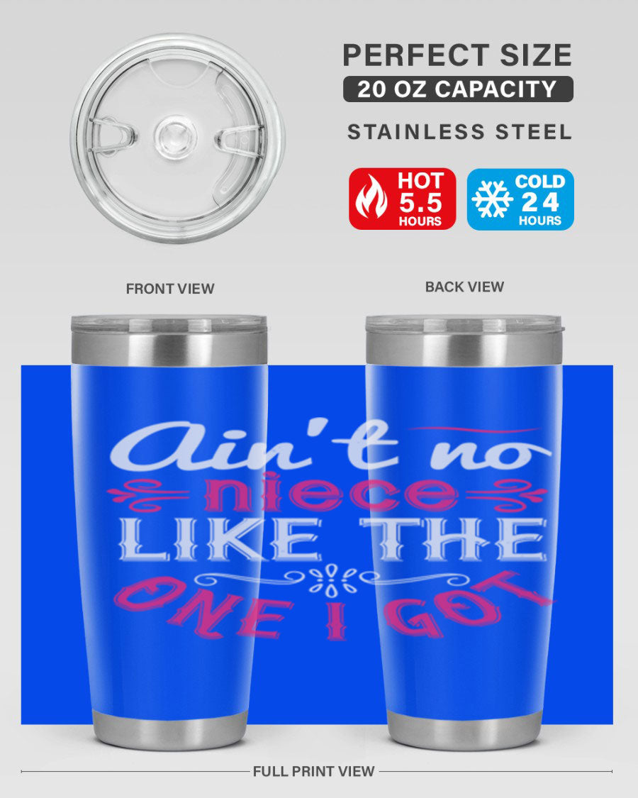 20oz stainless steel tumbler with 'Ain’t No Niece Like the One I Got' design, featuring a press-in lid and double wall vacuum insulation.