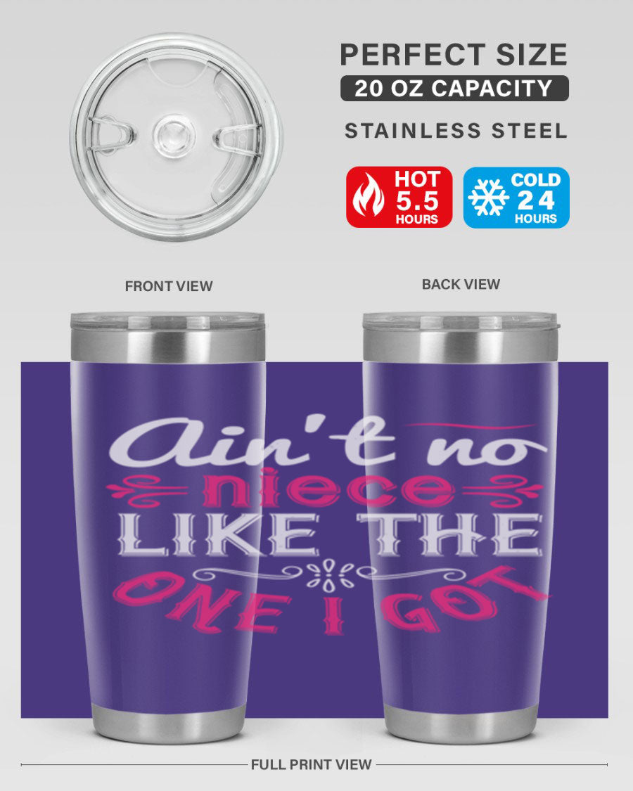 20oz stainless steel tumbler with 'Ain’t No Niece Like the One I Got' design, featuring a press-in lid and double wall vacuum insulation.